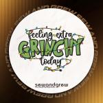 Feeling extra Grinchy Embroidery Design